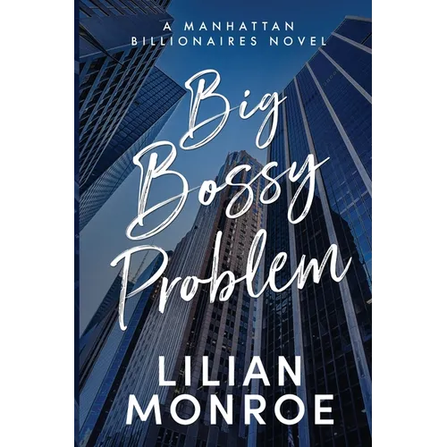 Big Bossy Problem: A Billionaire Boss Romance