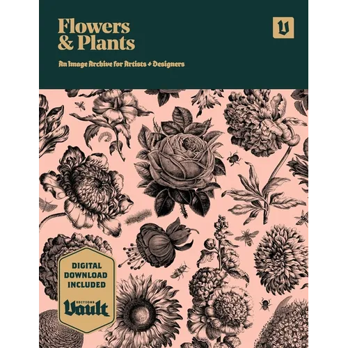 Flowers and Plants: An Image Archive of Botanical Illustrations for Artists and Designers