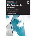 The Sustainable Museum: How Museums Contribute to the Great Transformation