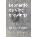 Leonardo da Vinci, drawings: 195 masterpieces