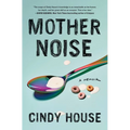 Mother Noise: A Memoir