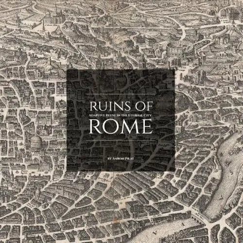 Ruins of Rome: Adaptive Reuse in the Eternal City