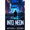 Into Neon: A Cyberpunk Saga