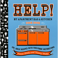 Help! My Apartment Has a Kitchen Cookbook: 100 + Great Recipes with Foolproof Instructions