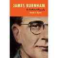James Burnham: An Intellectual Biography