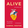 Alive: Our Bodies and the Richness and Brevity of Existence