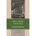 Music, Health and the Body: Cross-Cultural Perspectives