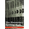 The Elementary Spelling Book: Being an Improvement on the American Spelling Book