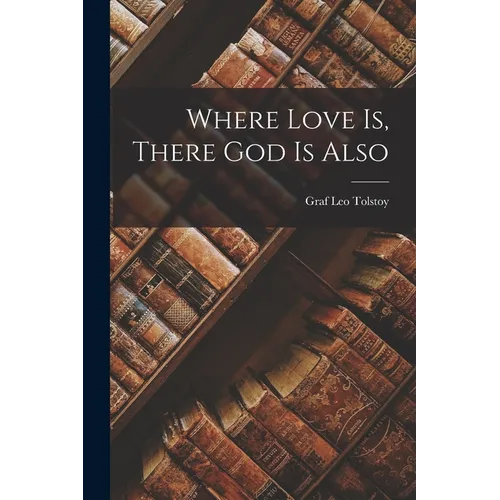 Where Love is, There God is Also