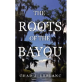 The Roots of the Bayou: Acadians and Isleños on Bayou Lafourche