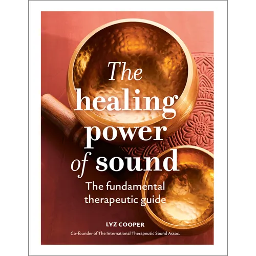 The Healing Power of Sound: The Fundamental Therapeutic Guide