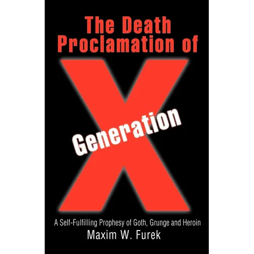 The Death Proclamation of Generation X: A Self-Fulfilling Prophesy of Goth, Grunge and Heroin