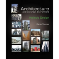 Architecture and the Urban Environment - Holistic Design