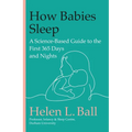How Babies Sleep: A Science-Based Guide to the First 365 Days and Nights