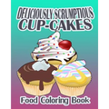 Deliciously Scrumptious Cup-Cakes (Food Coloring Book)