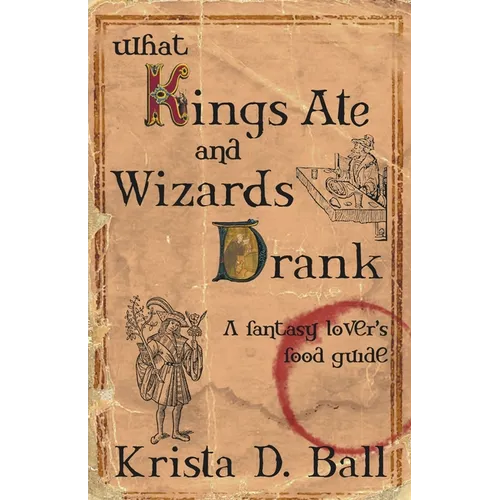 What Kings Ate and Wizards Drank