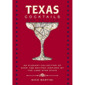Texas Cocktails: The Second Edition: An Elegant Collection of Over 100 Recipes Inspired by the Lone Star State