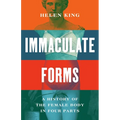 Immaculate Forms: A History of the Female Body in Four Parts