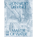 Leonardo Da Vinci: Master of Water
