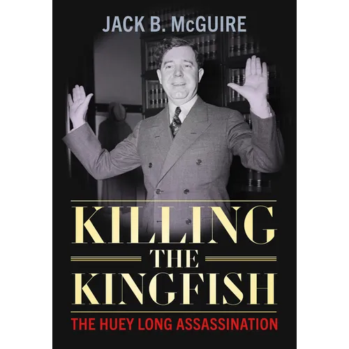 Killing the Kingfish: The Huey Long Assassination