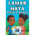 Lamar and Maya Build A Robot