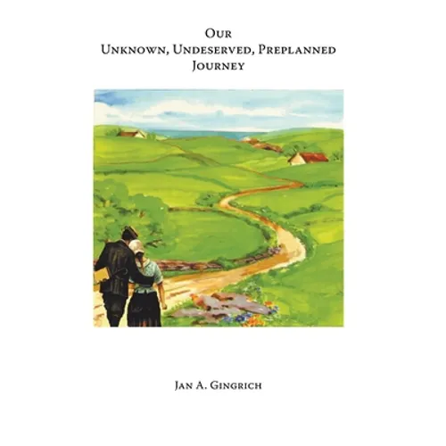 Our Unknown, Undeserved, Preplanned Journey