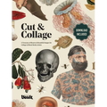 Cut & Collage: A Treasury of Bizarre and Beautiful Images for Collage and Mixed Media Artists