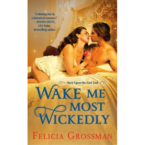 Wake Me Most Wickedly: A Passionate Snow White Romance Retelling Set in Historical Regency