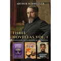 Three Novellas by Arthur Schnitzler Vol. 1: Dream Story, Fraulein Else, Lieutenant Gustl: Dream Story,