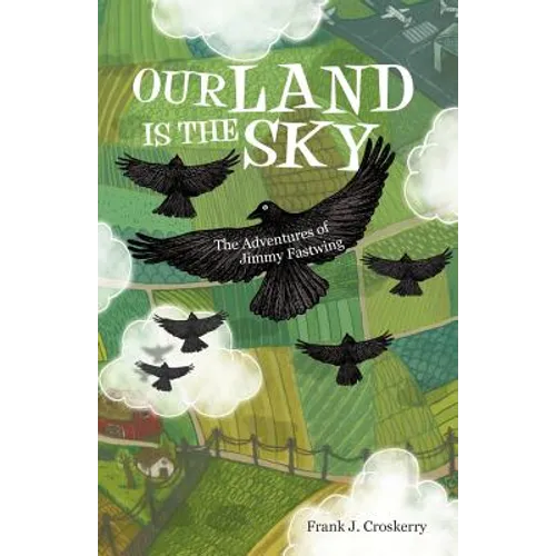 Our Land Is the Sky: The Adventures of Jimmy Fastwing