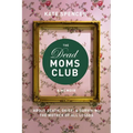 The Dead Moms Club: A Memoir about Death, Grief, and Surviving the Mother of All Losses