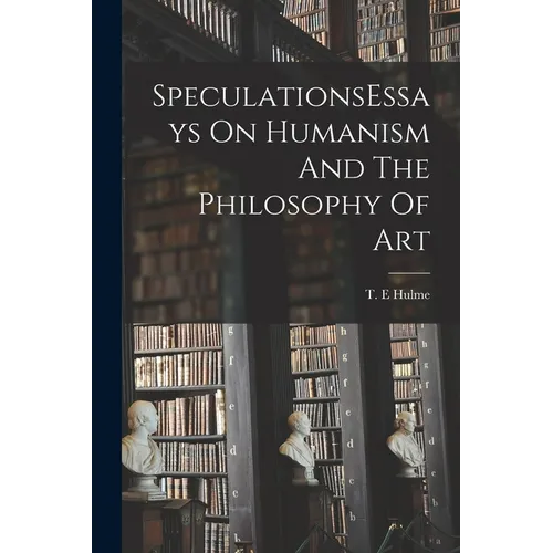 SpeculationsEssays On Humanism And The Philosophy Of Art
