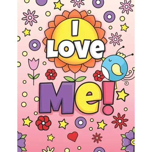 I Love Me!: Positive Affirmations Coloring Book for Girls