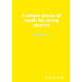 5 simple pieces of music for string quartet Volume 3