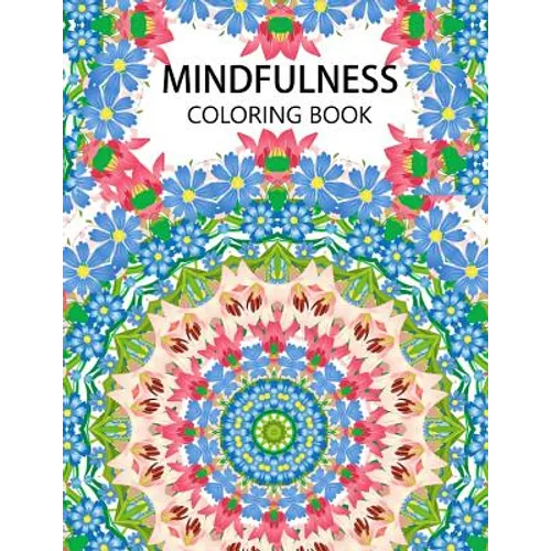Mindfulness Coloring Book: Mandala flower coloring book Series (Anti stress coloring book for adults, coloring pages for adults)