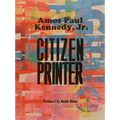 Amos Paul Kennedy, Jr.: Citizen Printer