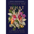 What My Bones Know: A Memoir of Healing from Complex Trauma