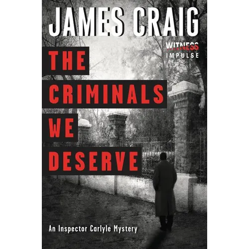 The Criminals We Deserve: An Inspector Carlyle Mystery