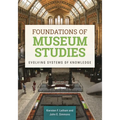 Foundations of Museum Studies: Evolving Systems of Knowledge