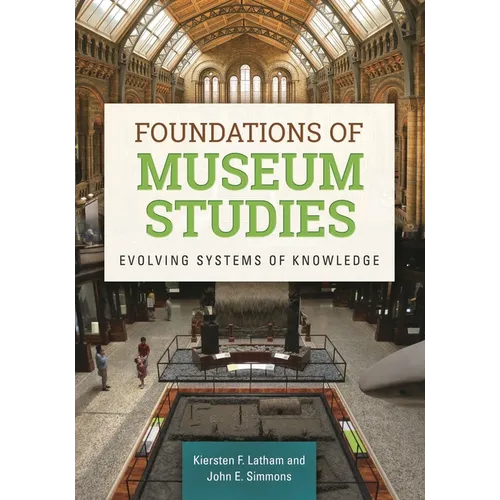 Foundations of Museum Studies: Evolving Systems of Knowledge