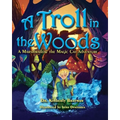 A Troll in the Woods: A Marshmallow the Magic Cat Adventure