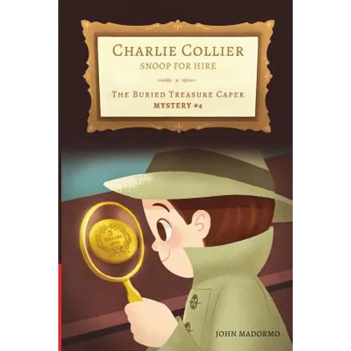 The Buried Treasure Caper: Charlie Collier Snoop for Hire - Mystery #4