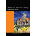 The Ministry of Vincent Van Gogh in Religion and Art