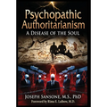 Psychopathic Authoritarianism: A Disease of the Soul