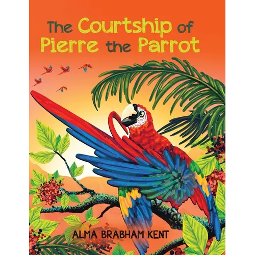 The Courtship of Pierre the Parrot