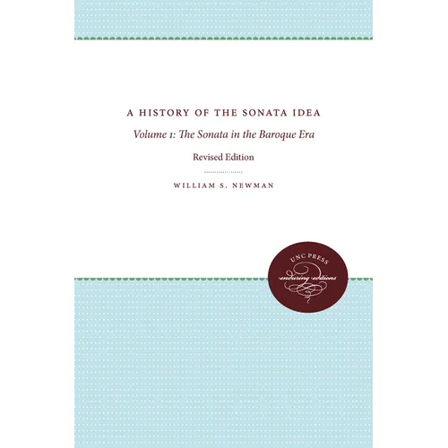 A History of the Sonata Idea: Volume 1: The Sonata in the Baroque Era