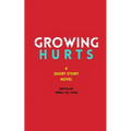 Growing Hurts: A Short Story Novel
