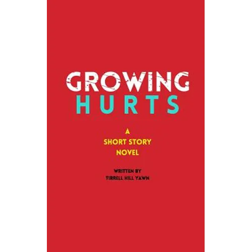 Growing Hurts: A Short Story Novel