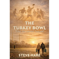 The Turkey Bowl: What We Carried Forward