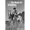 The Manly Art of Knitting